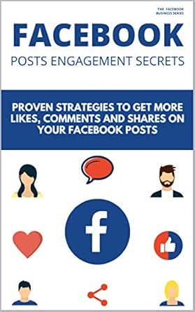 FACEBOOK POSTS ENGAGEMENT SECRETS: 20 Proven Strategies to Get Mo...