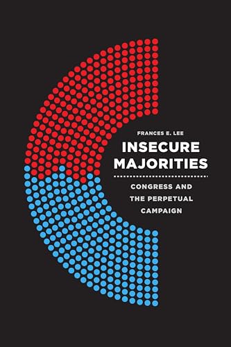 Insecure Majorities: Congress and the Perpetual Campaign