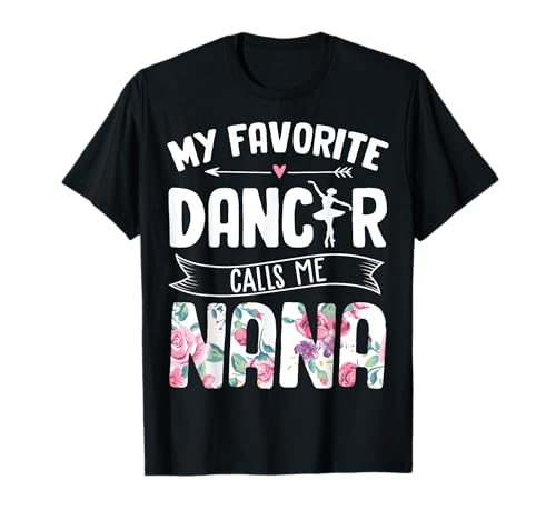 Ballet Nana - Mi bailarina favorita me llama el día de la madre de Nana Camiseta