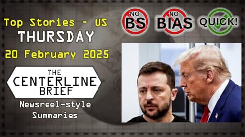 US-Top Stories 2025-02-20 - The Centerline Brief