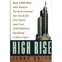 High Rise: How 1,000 Men and Women Worked Around the Clock for Five Years and Lost $200 Million Building a Skyscraper 0060167017 Book Cover