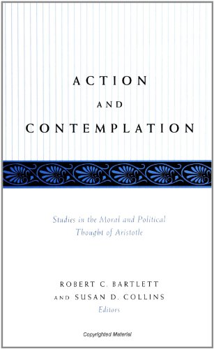 Action and Contemplation: Studies in the Moral and Political Thought of Aristotle (Ancient Greek Philosophy)