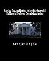 Standard Structural Designs for Low Rise Residential Buildings in Reinforced Concrete Construction 1453795561 Book Cover