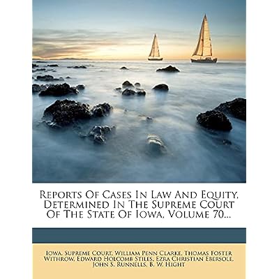 Reports of Cases in Law and Equity, Determined in the Supreme Court of the State of Iowa, Volume 70...