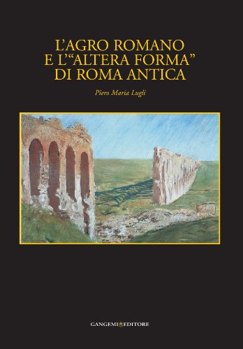 L'Agro Romano E L'«Altera Forma» Di Roma Antica