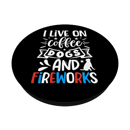 I live on Coffee Dogs And Fireworks Art Quote Design PopSockets Swappable PopGrip, Black - Image 2