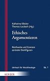 Ethisches Argumentieren: Reichweite und Grenzen zentraler Denkfiguren (Jahrbuch für Moraltheologie)