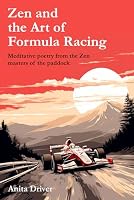 Zen and the Art of Formula Racing: Meditative Poetry from the Zen Masters of the Paddock B0CTM75C2S Book Cover