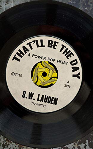 Thatll Be The Day: A Power Pop Heist (English Edition)