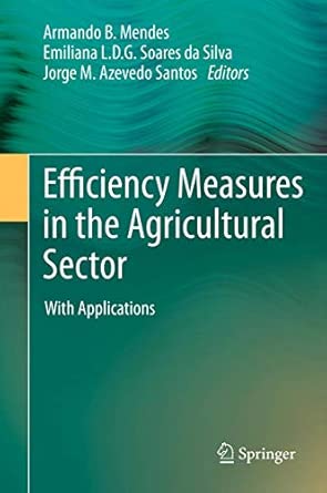 Efficiency Measures in the Agricultural Sector: With Applications 2013th Edition book cover