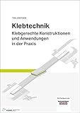klebetechnik ag  Klebtechnik: Klebgerechte Konstruktionen und Anwendungen in der Praxis