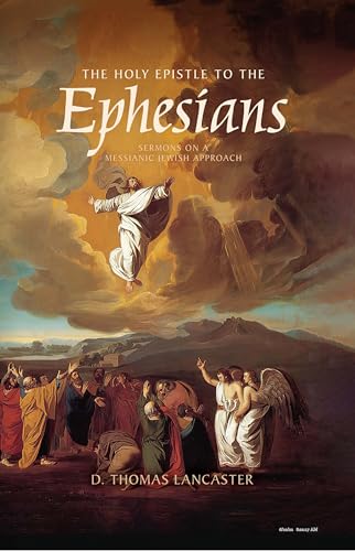 The Holy Epistle to the Ephesians: Sermons on a Messianic Jewish Approach