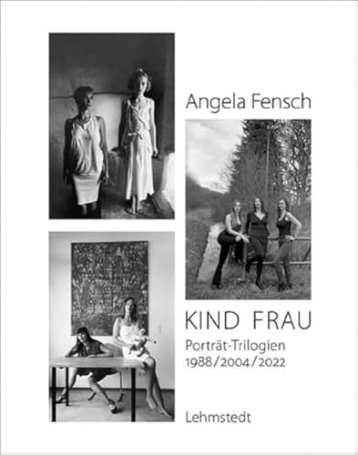 KIND FRAU: Porträt-Trilogien 1988/2004/2022