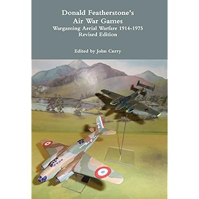 Donald Featherstone's Air War Games: Wargaming Aerial Warfare 1914-1975 Revised Edition