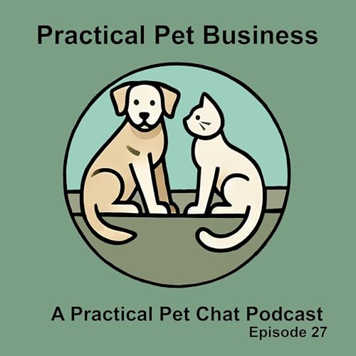 Page de couverture de Practical Pet Business- Episode 27 - Are you experience the pet industry growth