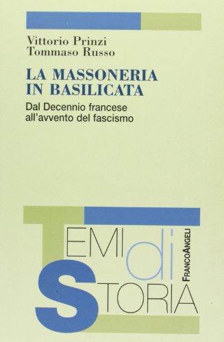 La massoneria in Basilicata. Dal decennio francese all'avvento del fascismo