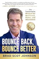 Bounce Back, Bounce Better: The Transformative Mindset for Resilience, Power, and Abundance 1964811503 Book Cover