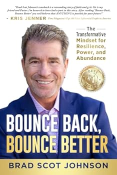 Bounce Back, Bounce Better: The Transformative Mindset for Resilience, Power, and Abundance