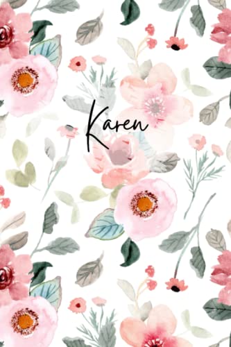 Karen Flower Pattern Notebook: Floral Karen Notebook - Karen Name Notepad -Flowery Womens Notebook - Journal - Karen Named Diary