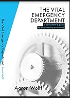 The Vital Emergency Department : A Consultant's Guide to Engineering Outcomes 0997736011 Book Cover