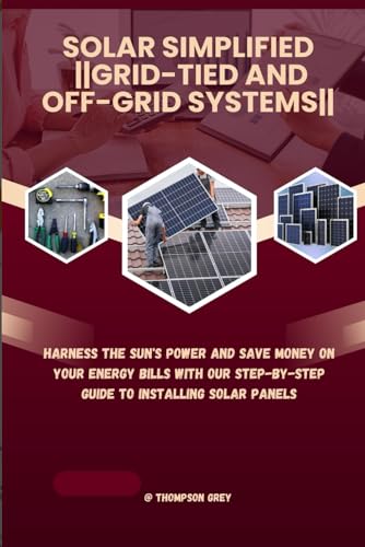 SOLAR SIMPLIFIED ||Grid-Tied and Off-Grid systems||: Harness the Sun's Power and Save Money on Your