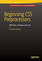 Beginning CSS Preprocessors: With Sass, Compass.Js and Less.Js 1484213483 Book Cover