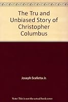 The True & Complete Story [Of] Christopher Columbus 1571663797 Book Cover