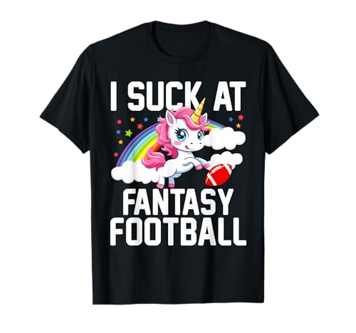 I Suck at Fantasy Football Unicorn Fantasy Football Loser T-Shirt