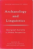 Archaeology And Linguistics: Aboriginal Australia in Global Perspective - Herausgeber: Patrick Mcconvell, Nicholas Evans 