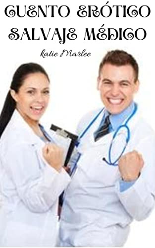 CUENTO ERÓTICO SALVAJE MÉDICO (Spanish Edition)