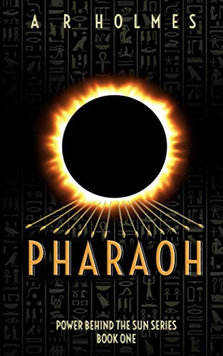 PHARAOH: Power Behind The Sun Series: Book One