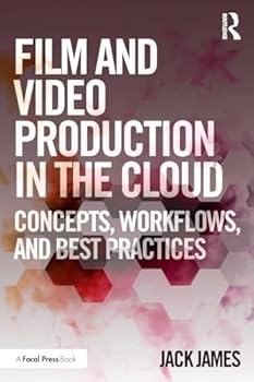 Paperback Film and Video Production in the Cloud: Concepts, Workflows, and Best Practices Book