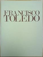 Francisco Toledo (Spanish Edition) 9688048186 Book Cover