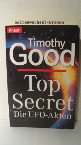 Top Secret. Die Ufo-Akten. Begegnungen mit ausserirdischen Intelligenzen