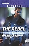 The Rebel (Harlequin Intrigue Book 1598)