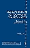 Divergent Paths in Post-Communist Transformation: Capitalism for All or Capitalism for the Few? (Studies in Economic Transition)