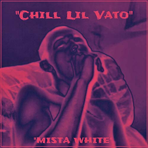Chill Lil Vato [Explicit]