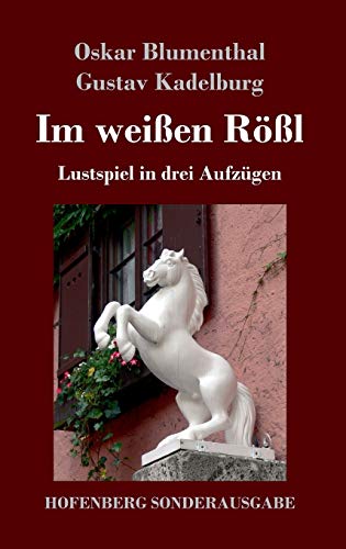 Im weißen Rößl: Lustspiel in drei Aufzügen (German Edition)
