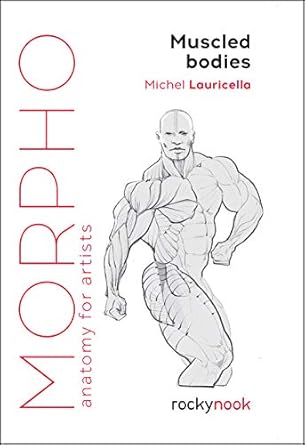 Morpho: Muscled Bodies: Anatomy for Artists (Morpho: Anatomy for Artists, 7)