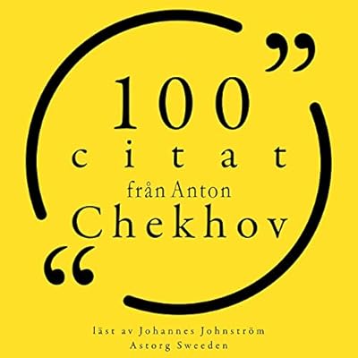 100 citat fr&aring;n Anton Chekhov: Samling 100 Citat