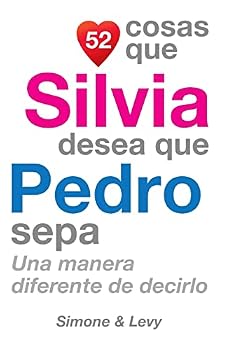 Paperback 52 Cosas Que Silvia Desea Que Pedro Sepa: Una Manera Diferente de Decirlo [Spanish] Book