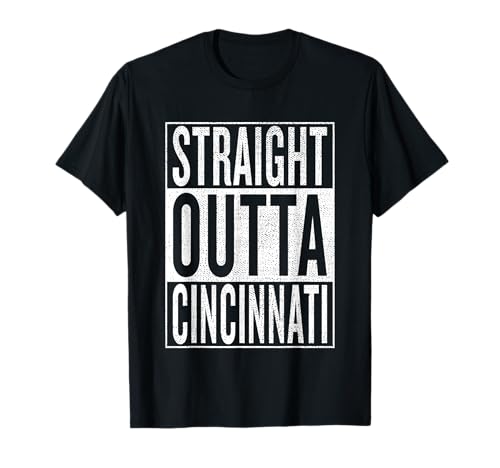 Straight Outta Cincinnati Great Travel & Gift Idea T-Shirt T-Shirt