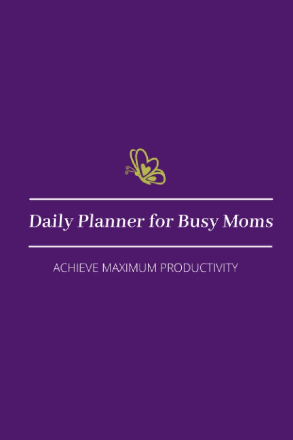 Daily Planner for Busy Moms: Productivity planner