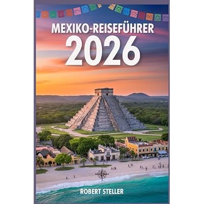 MEXIKO-REISEF&Uuml;HRER 2026