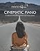 Price comparison product image Cinematic Piano: Beautiful, Cinema Inspired Piano Sheet Music Book for Adults & Children. Grade 3-5. Intermediate - Advanced. Audio Supported (Piano Hive Books)