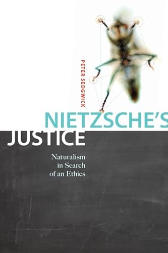 Nietzsche's Justice: Naturalism in Search of an Ethics (McGill-Queen’s Studies in the Hist of Id) (Volume 61)