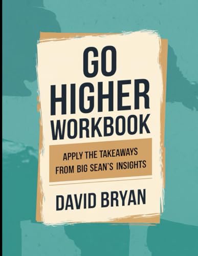 Go Higher Workbook: Apply the Takeaways From Big Sean's Insights