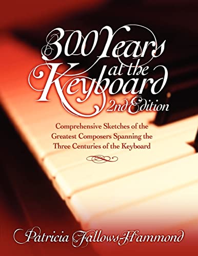 300 Years at the Keyboard - 2nd edition: A Piano Sourcebook from Bach to the Moderns