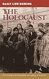Daily Life During the Holocaust (The Greenwood Press Daily Life Through History Series)