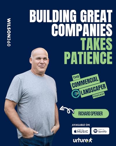 Interview with Richard Sperber, Former Founder and Executive Chairman of Sperber Landscape Companies